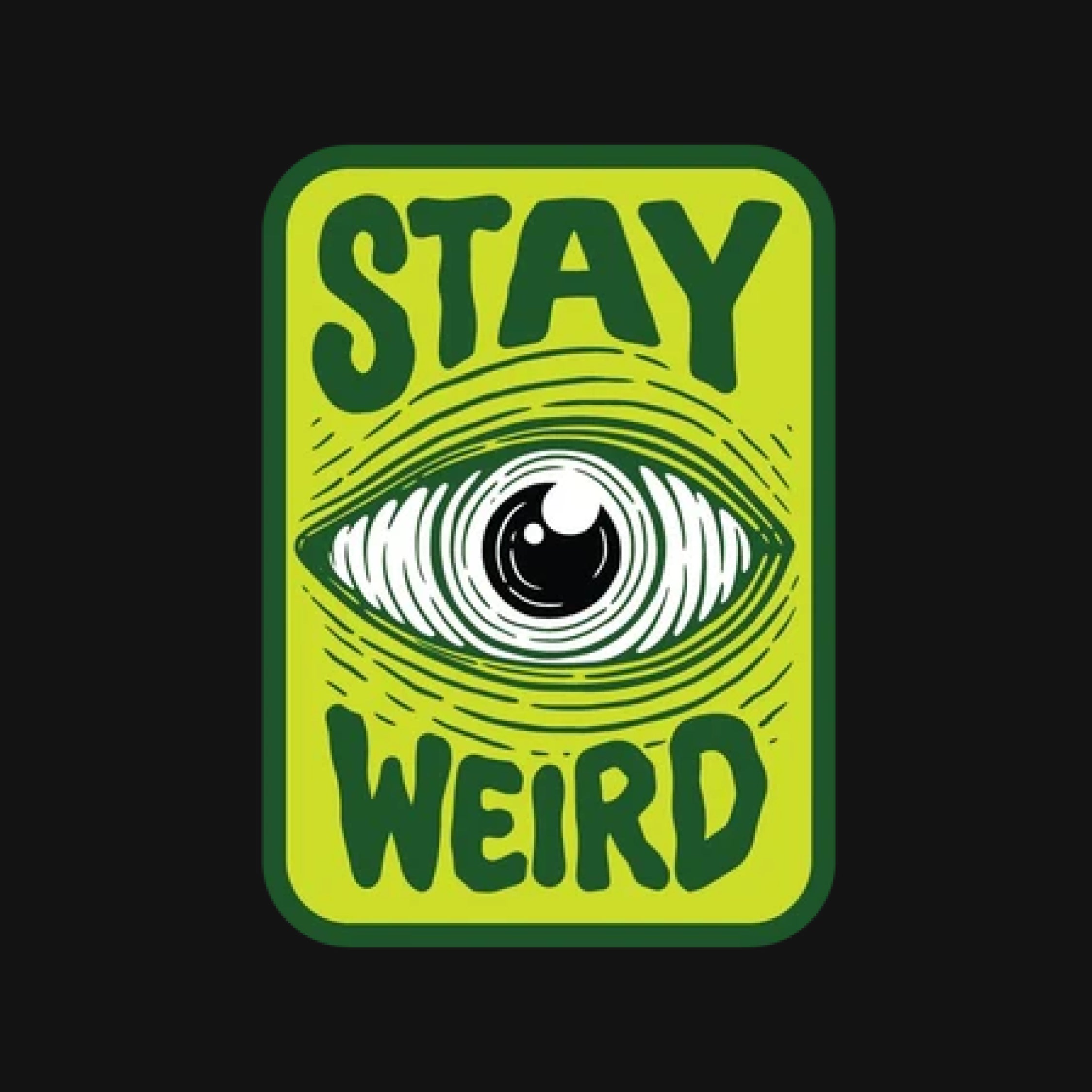 Stay Weird Sticker