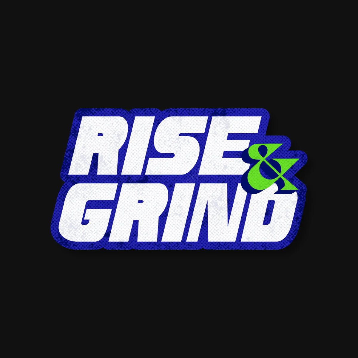 Rise & Grind Sticker