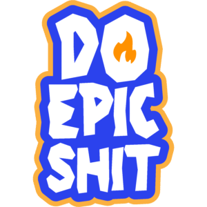 Do Epic Shit Sticker