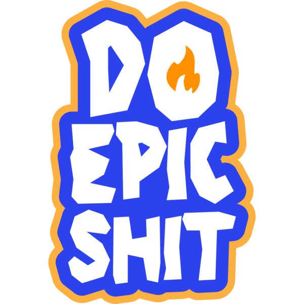 Do Epic Shit Sticker