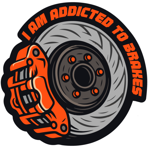 I Am Addicted To Brakes Sticker